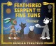 Go to record Feathered serpent and the five suns : a Mesoamerican creat...