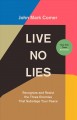 Go to record Live no lies : recognize and resist the three enemies that...