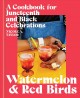 Go to record Watermelon & red birds : a cookbook for Juneteenth and bla...
