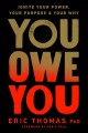 Go to record You owe you : ignite your power, your purpose, and your why