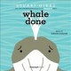 Go to record Whale done