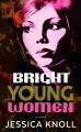 Go to record Bright young women : a novel