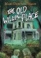 Go to record The old Willis place : a ghost story graphic novel