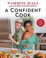 Go to record A confident cook : recipes for joyous, no-pressure fun in ...