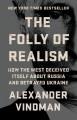 Go to record The folly of realism : how the West deceived itself about ...