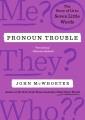 Go to record Pronoun trouble : the story of us in seven little words