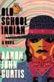 Go to record Old school indian : a novel